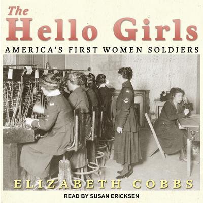 The Hello Girls by Elizabeth Cobbs audiobook
