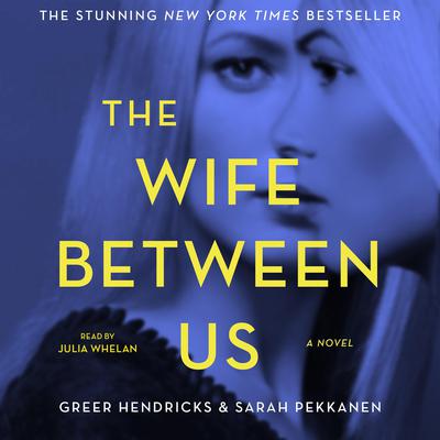 The Wife between Us by Greer Hendricks audiobook
