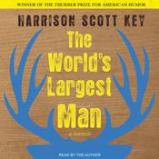 The World's Largest Man by  Harrison Scott Key audiobook