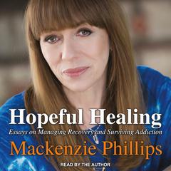 Hopeful Healing by Mackenzie Phillips audiobook