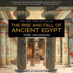 The Rise and Fall of Ancient Egypt by Toby Wilkinson audiobook