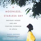 A Moonless, Starless Sky by  Alexis Okeowo audiobook
