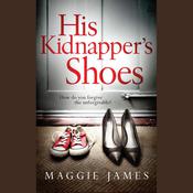 His Kidnapper's Shoes by  Maggie James audiobook
