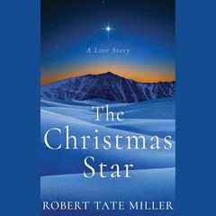 The Christmas Star by Robert Tate Miller audiobook