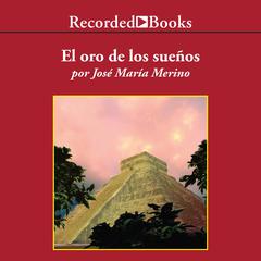 El Oro de los Suenos (The Gold of Dreams) by José María Merino audiobook