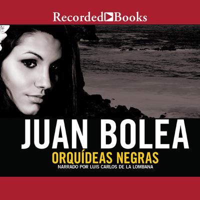 Orquideas negras (Black Orchids) by Juan Bolea audiobook