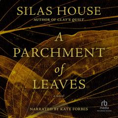 A Parchment of Leaves by Silas House audiobook