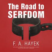 The Road to Serfdom, the Definitive Edition by  Friedrich A. Hayek audiobook