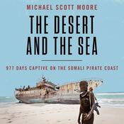 The Desert and the Sea by  Michael Scott Moore audiobook