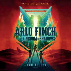 Arlo Finch in the Kingdom of Shadows by John August audiobook