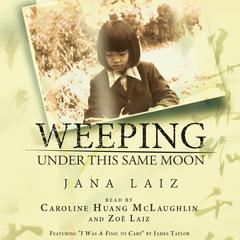 Weeping under This Same Moon by Jana Laiz audiobook