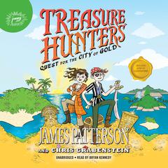Treasure Hunters: Quest for the City of Gold by James Patterson audiobook