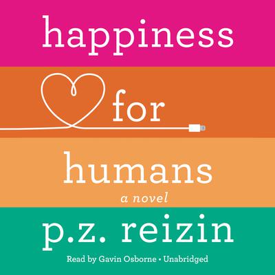 Happiness for Humans by P. Z. Reizin audiobook