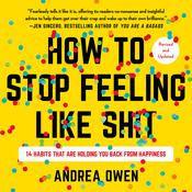 How to Stop Feeling Like Sh*t by  Andrea Owen audiobook