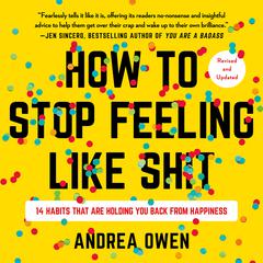 How to Stop Feeling Like Sh*t by Andrea Owen audiobook