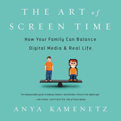 The Art of Screen Time by Anya Kamenetz audiobook