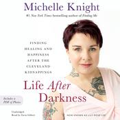 Life After Darkness by  Michelle Knight audiobook