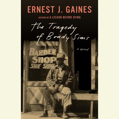 The Tragedy of Brady Sims by Ernest J. Gaines audiobook