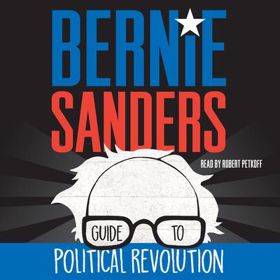 Bernie Sanders Guide to Political Revolution by Bernie Sanders audiobook