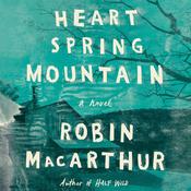 Heart Spring Mountain by  Robin MacArthur audiobook