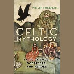 Celtic Mythology by Philip Freeman audiobook