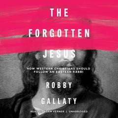 The Forgotten Jesus by Robby Gallaty audiobook