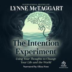 The Intention Experiment by Lynne McTaggart audiobook