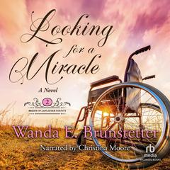 Looking for a Miracle by Wanda E. Brunstetter audiobook