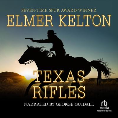 Texas Rifles by Elmer Kelton audiobook