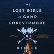The Lost Girls of Camp Forevermore by  Kim Fu audiobook