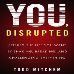 You, Disrupted by Todd Mitchem audiobook