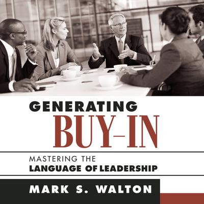 Generating Buy-In by Mark S. Walton audiobook