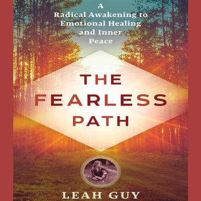 The Fearless Path to Emotional Healing by Leah Guy audiobook