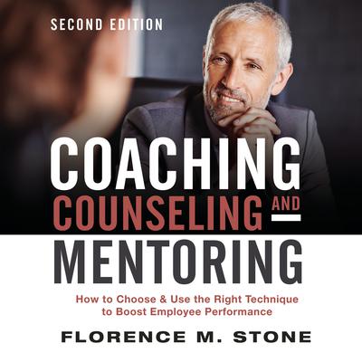 Coaching, Counseling & Mentoring Second Edition by Florence M. Stone audiobook