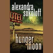Hunger Moon by  Alexandra Sokoloff audiobook