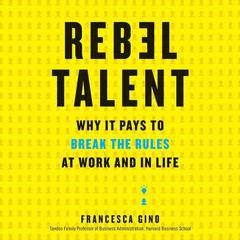 Rebel Talent by Francesca Gino audiobook