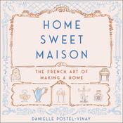 Home Sweet Maison by  Danielle Postel-Vinay audiobook