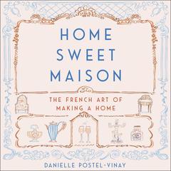 Home Sweet Maison by Danielle Postel-Vinay audiobook