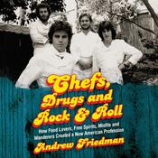 Chefs, Drugs and Rock & Roll by  Andrew Friedman audiobook