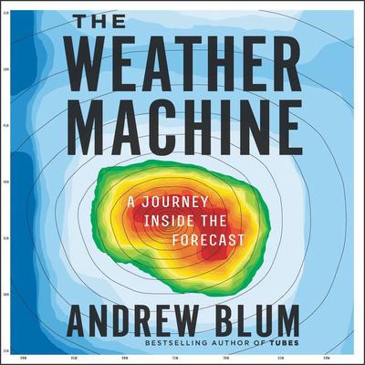 The Weather Machine by Andrew Blum audiobook