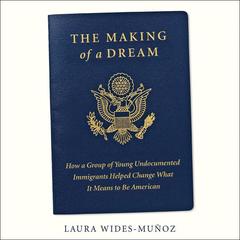 The Making of a Dream by Laura Wides-Muñoz audiobook