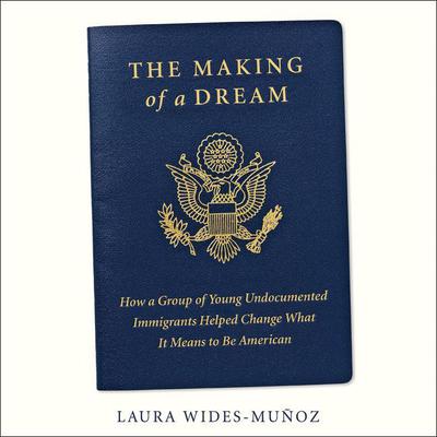 The Making of a Dream by Laura Wides-Muñoz audiobook