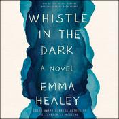 Whistle in the Dark by  Emma Healey audiobook