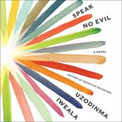 Speak No Evil by  Uzodinma Iweala audiobook