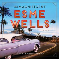 The Magnificent Esme Wells by Adrienne Sharp audiobook