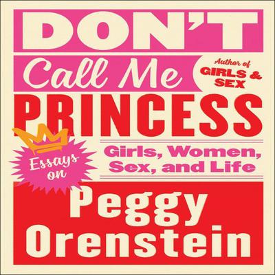 Don't Call Me Princess by Peggy Orenstein audiobook