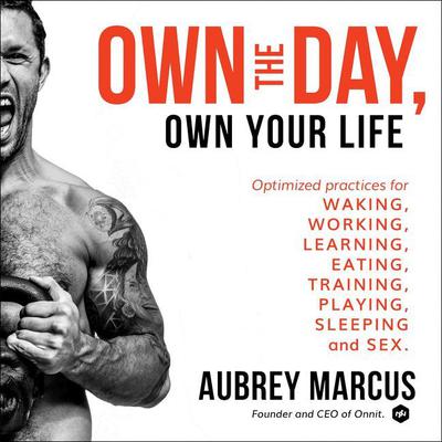 Own the Day, Own Your Life by Aubrey Marcus audiobook