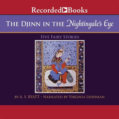 The Djinn in the Nightingale's Eye by A. S. Byatt audiobook