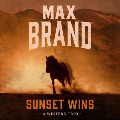 Sunset Wins by Max Brand audiobook