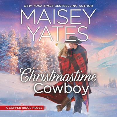 Christmastime Cowboy by Maisey Yates audiobook